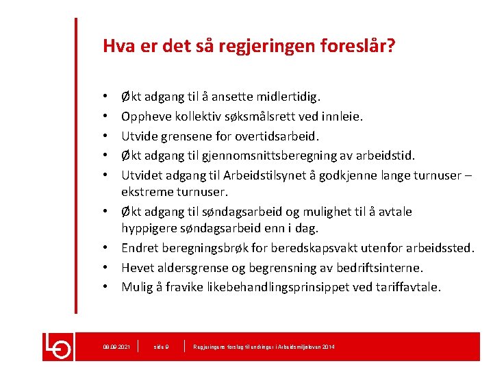 Hva er det så regjeringen foreslår? • • • Økt adgang til å ansette