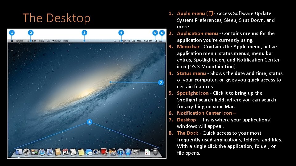 The Desktop 1. Apple menu (�) - Access Software Update, System Preferences, Sleep, Shut