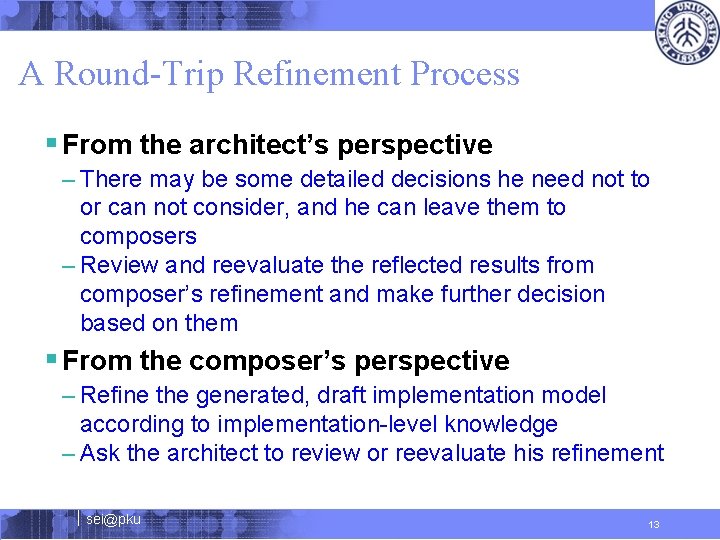 A Round-Trip Refinement Process § From the architect’s perspective – There may be some