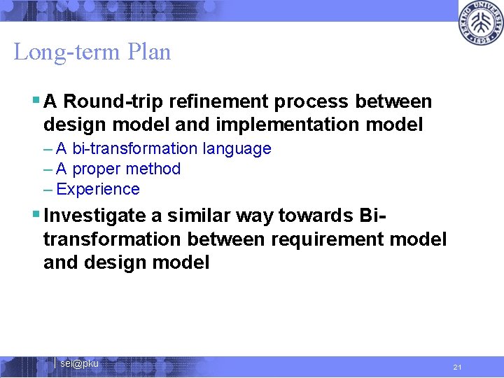 Long-term Plan § A Round-trip refinement process between design model and implementation model –