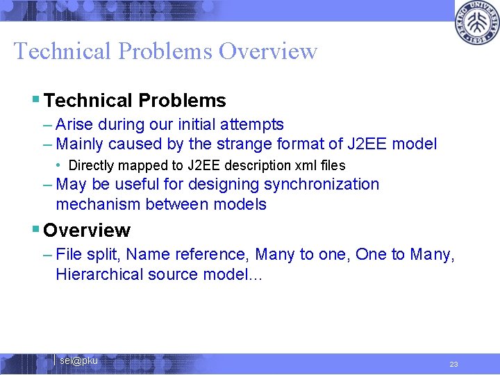 Technical Problems Overview § Technical Problems – Arise during our initial attempts – Mainly