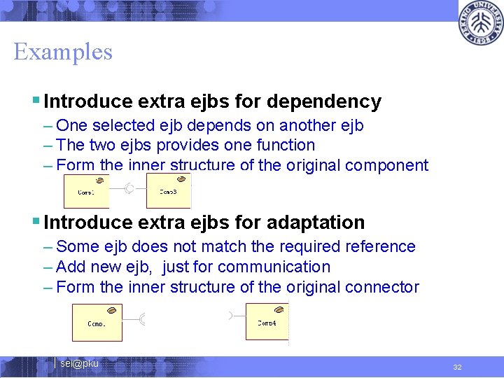 Examples § Introduce extra ejbs for dependency – One selected ejb depends on another