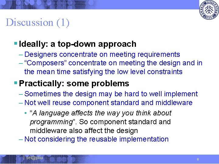 Discussion (1) § Ideally: a top-down approach – Designers concentrate on meeting requirements –