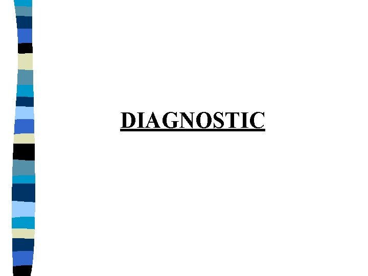 DIAGNOSTIC 