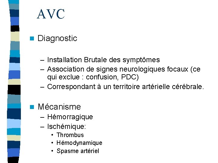 AVC n Diagnostic – Installation Brutale des symptômes – Association de signes neurologiques focaux