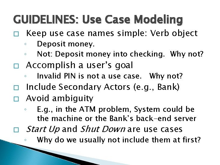 GUIDELINES: Use Case Modeling � Keep use case names simple: Verb object ◦ ◦