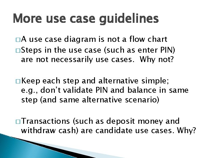 More use case guidelines �A use case diagram is not a flow chart �