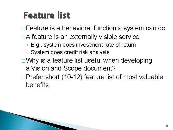 Feature list � Feature is a behavioral function a system can do � A