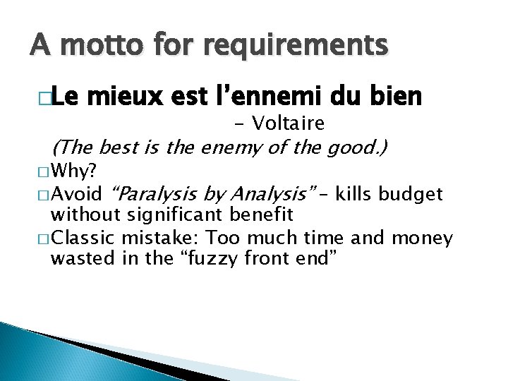 A motto for requirements �Le mieux est l’ennemi du bien - Voltaire (The best
