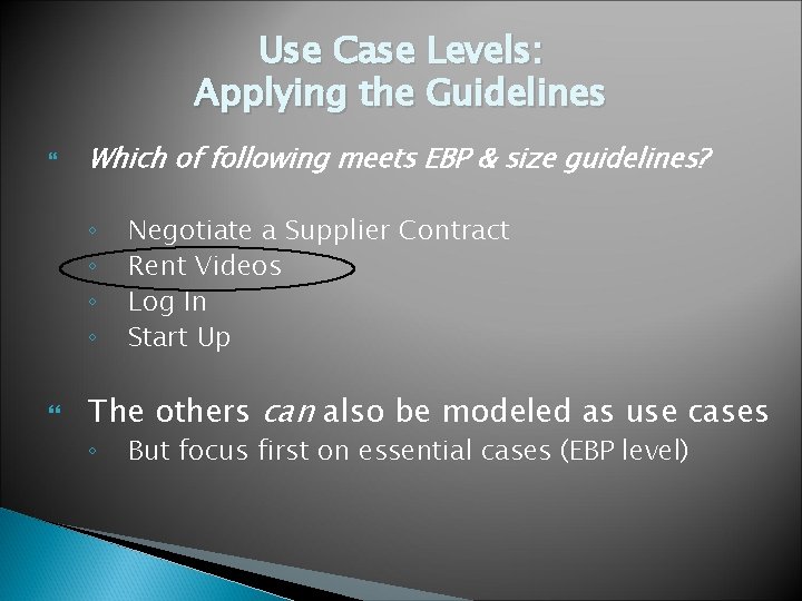 Use Case Levels: Applying the Guidelines Which of following meets EBP & size guidelines?