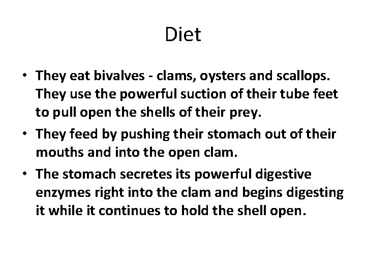 Diet • They eat bivalves - clams, oysters and scallops. They use the powerful