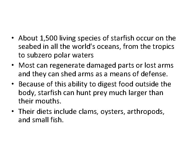  • About 1, 500 living species of starfish occur on the seabed in