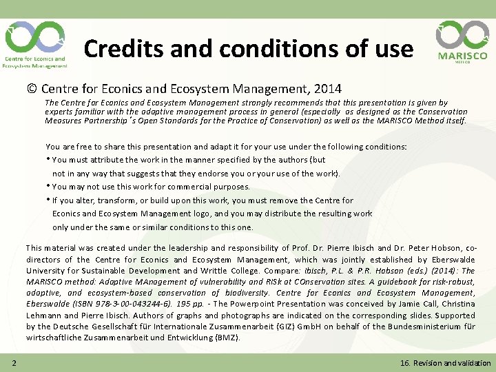 Credits and conditions of use © Centre for Econics and Ecosystem Management, 2014 The