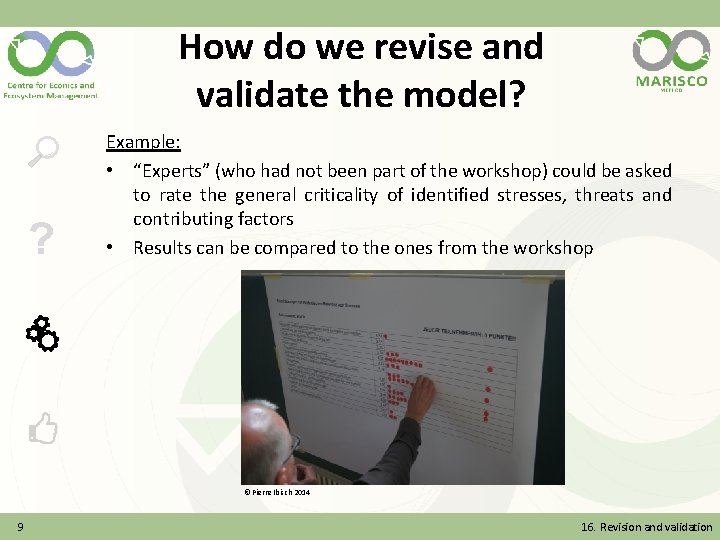 How do we revise and validate the model? ? Example: • “Experts” (who had