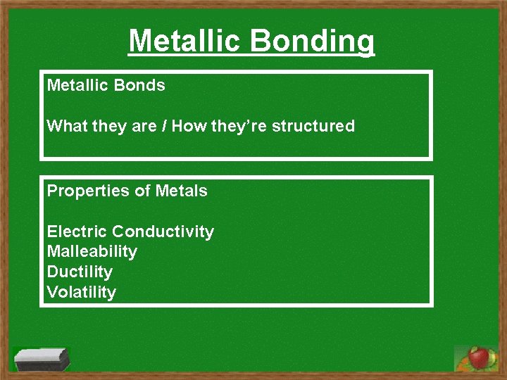 Metallic Bonding Metallic Bonds What they are / How they’re structured Properties of Metals