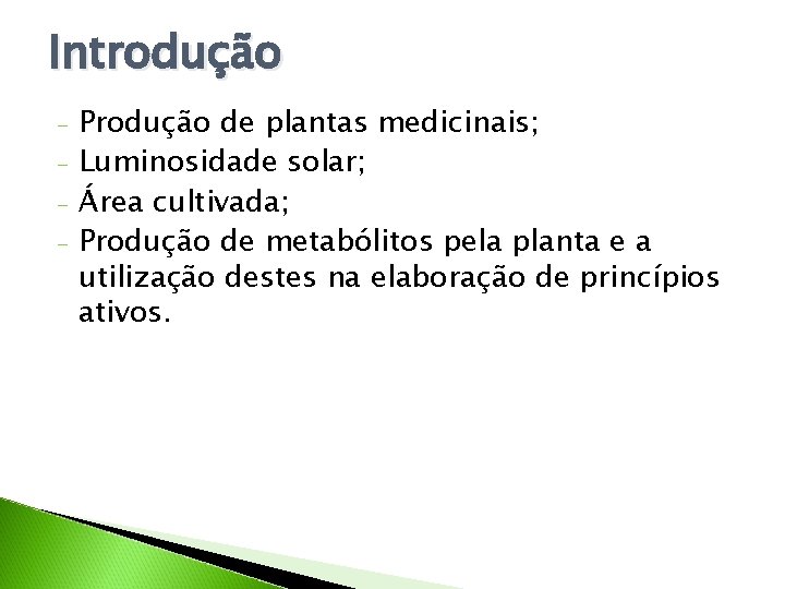 Introdução - Produção de plantas medicinais; Luminosidade solar; Área cultivada; Produção de metabólitos pela