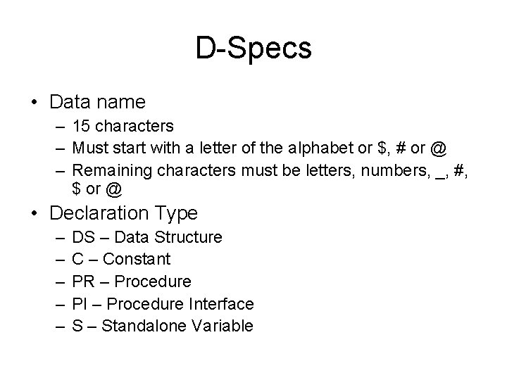 D-Specs • Data name – 15 characters – Must start with a letter of D-Specs • Data name – 15 characters – Must start with a letter of