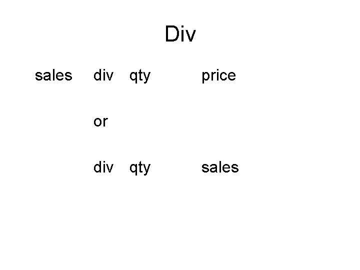 Div sales div qty price or div qty sales Div sales div qty price or div qty sales