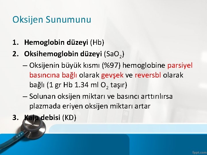 Oksijen Sunumunu 1. Hemoglobin düzeyi (Hb) 2. Oksihemoglobin düzeyi (Sa. O 2) – Oksijenin