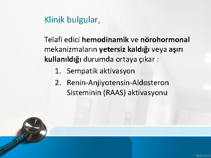 Klinik bulgular, Telafi edici hemodinamik ve nörohormonal mekanizmaların yetersiz kaldığı veya aşırı kullanıldığı durumda