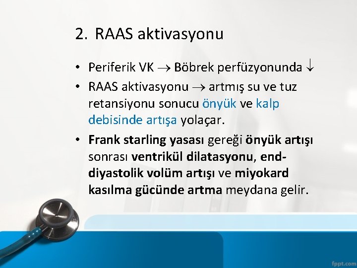 2. RAAS aktivasyonu • Periferik VK Böbrek perfüzyonunda • RAAS aktivasyonu artmış su ve