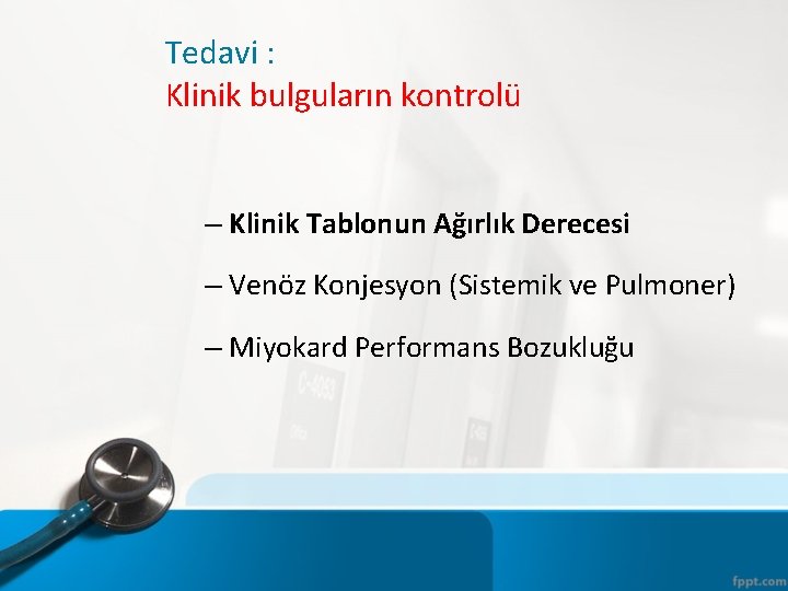 Tedavi : Klinik bulguların kontrolü – Klinik Tablonun Ağırlık Derecesi – Venöz Konjesyon (Sistemik