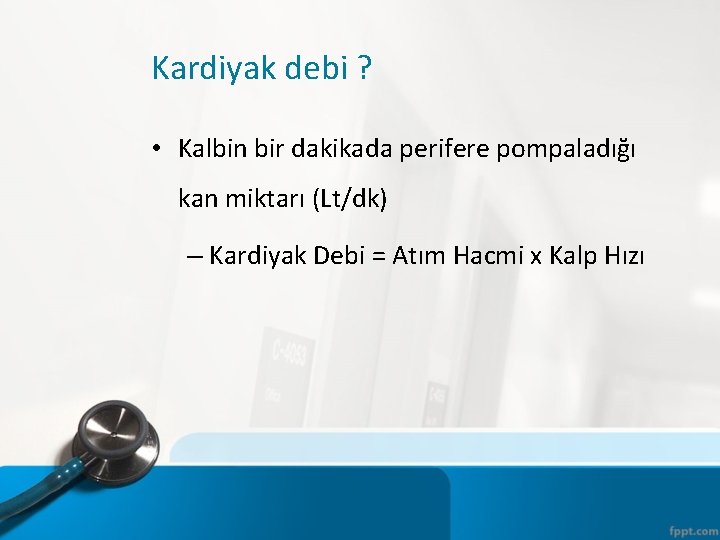 Kardiyak debi ? • Kalbin bir dakikada perifere pompaladığı kan miktarı (Lt/dk) – Kardiyak