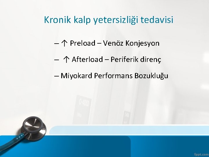 Kronik kalp yetersizliği tedavisi – ↑ Preload – Venöz Konjesyon – ↑ Afterload –