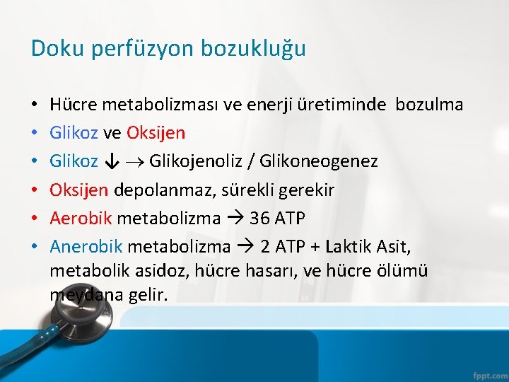 Doku perfüzyon bozukluğu • • • Hücre metabolizması ve enerji üretiminde bozulma Glikoz ve