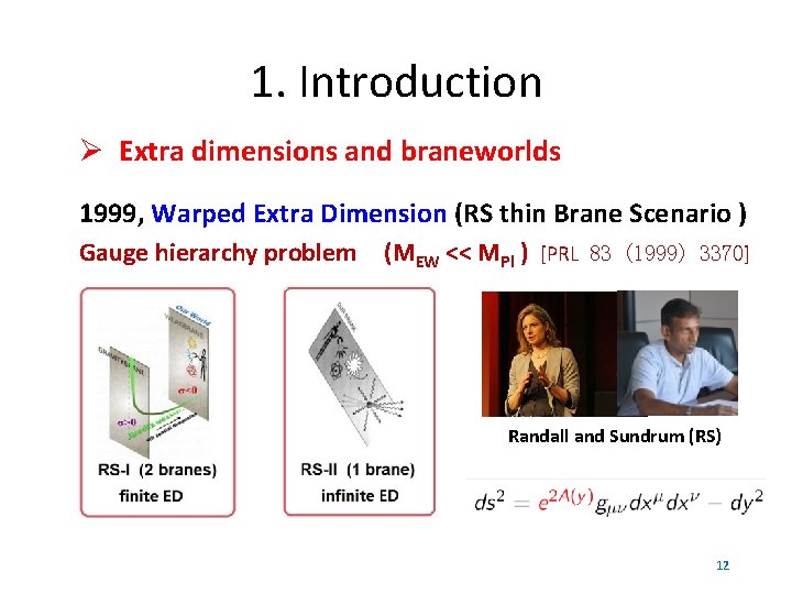 1. Introduction Extra dimensions and braneworlds 1999, Warped Extra Dimension (RS thin Brane Scenario