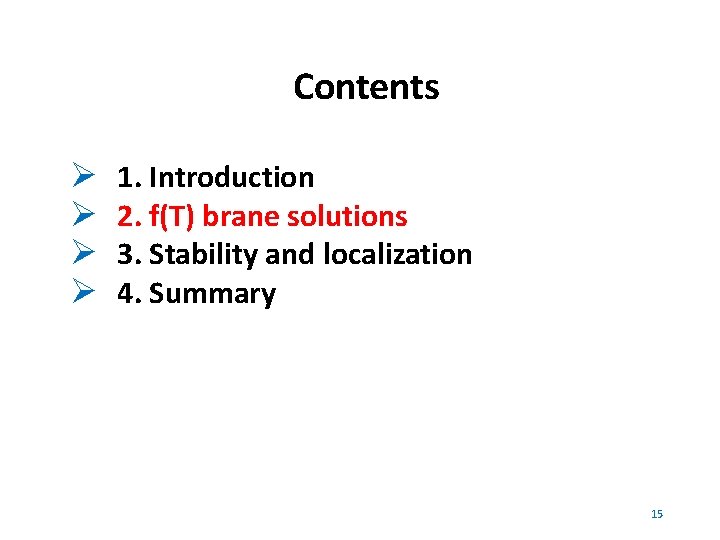 Contents 1. Introduction 2. f(T) brane solutions 3. Stability and localization 4. Summary 15