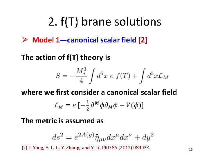 2. f(T) brane solutions Model 1—canonical scalar field [2] The action of f(T) theory