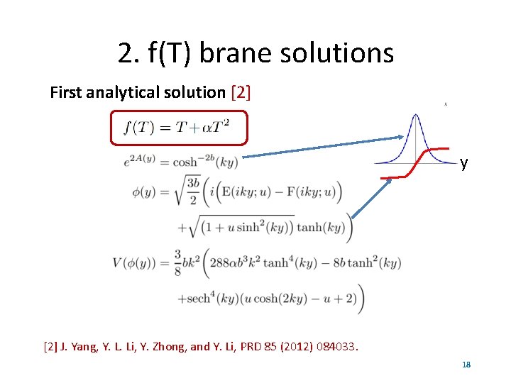 2. f(T) brane solutions First analytical solution [2] y [2] J. Yang, Y. L.