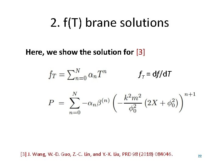 2. f(T) brane solutions Here, we show the solution for [3] f. T =