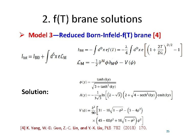 2. f(T) brane solutions Model 3—Reduced Born-Infeld-f(T) brane [4] Solution: [4] K. Yang, W.