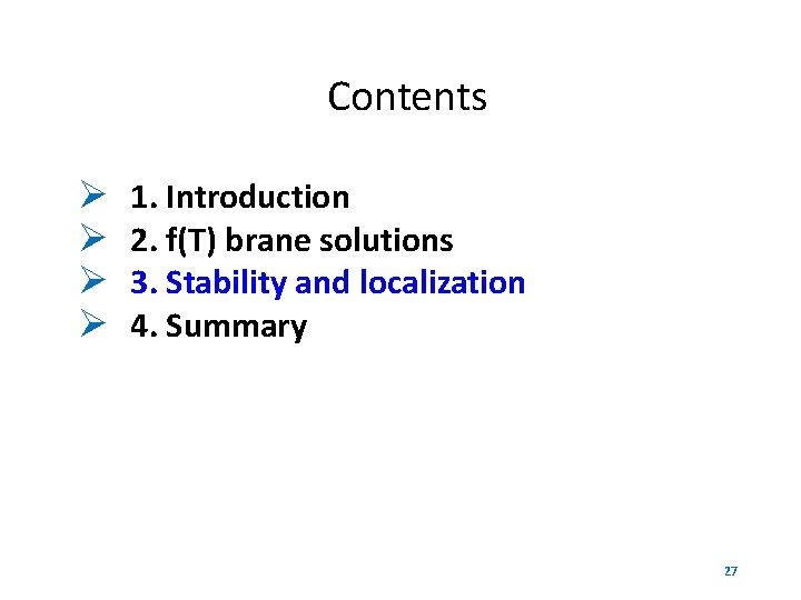 Contents 1. Introduction 2. f(T) brane solutions 3. Stability and localization 4. Summary 27