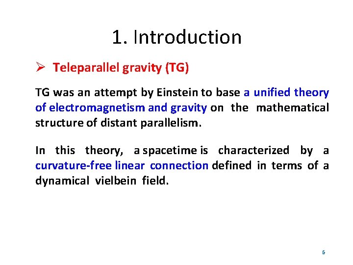 1. Introduction Teleparallel gravity (TG) TG was an attempt by Einstein to base a