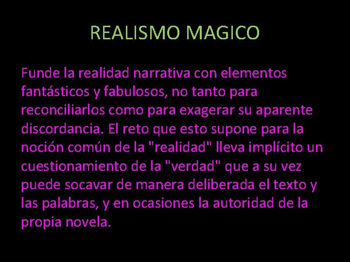 REALISMO MAGICO Funde la realidad narrativa con elementos fantásticos y fabulosos, no tanto para