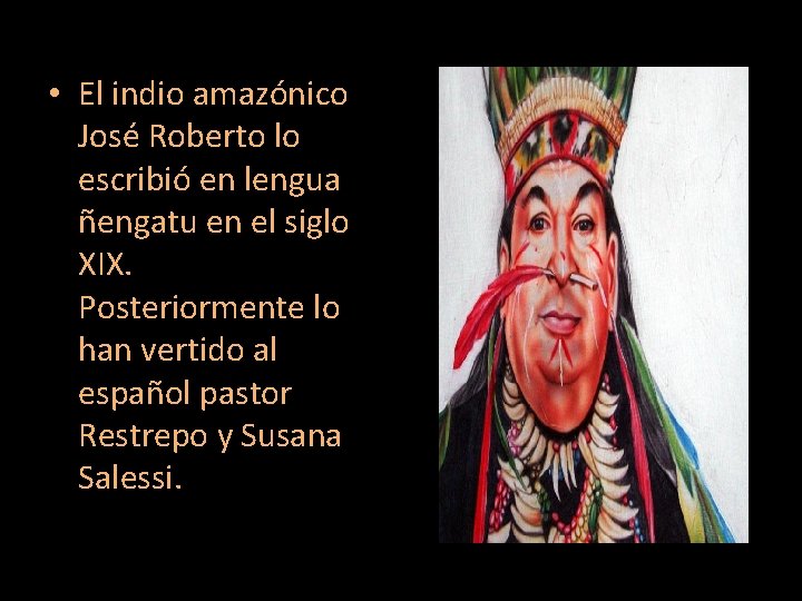  • El indio amazónico José Roberto lo escribió en lengua ñengatu en el