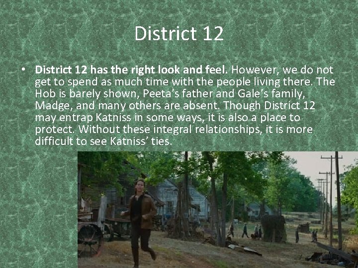 District 12 • District 12 has the right look and feel. However, we do