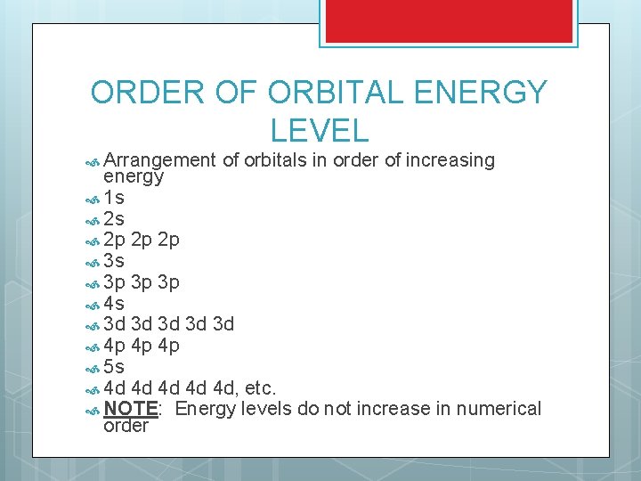 ORDER OF ORBITAL ENERGY LEVEL Arrangement of orbitals in order of increasing energy 1