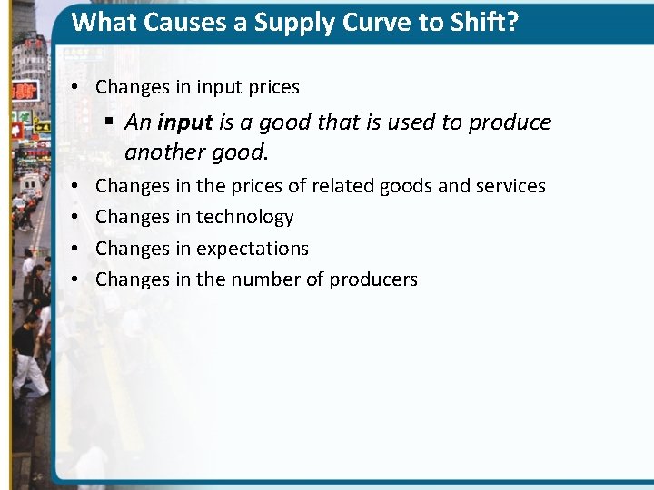 What Causes a Supply Curve to Shift? • Changes in input prices § An