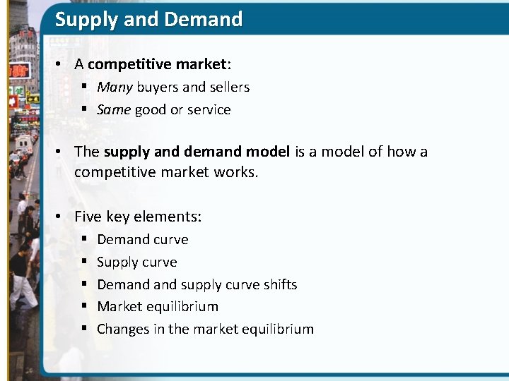 Supply and Demand • A competitive market: § Many buyers and sellers § Same