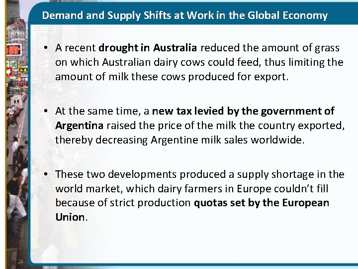 Demand Supply Shifts at Work in the Global Economy • A recent drought in