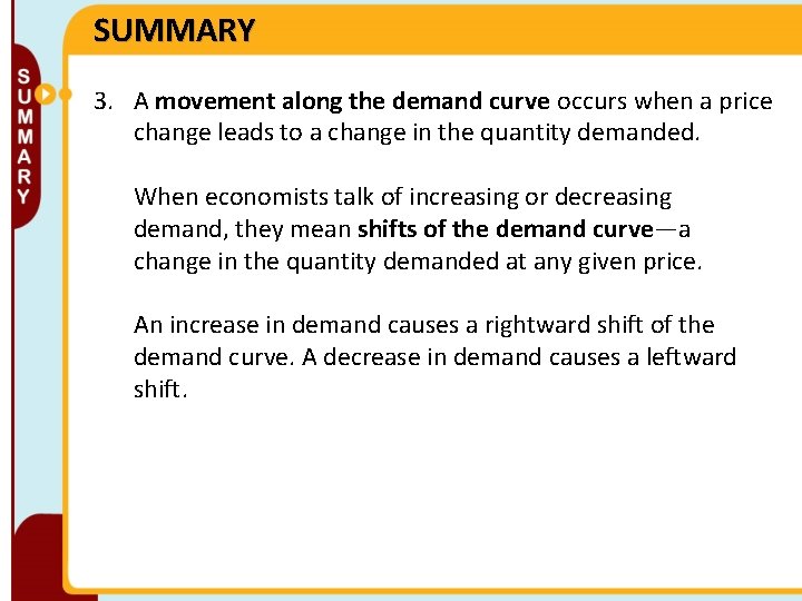 SUMMARY 3. A movement along the demand curve occurs when a price change leads