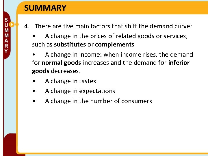 SUMMARY 4. There are five main factors that shift the demand curve: • A