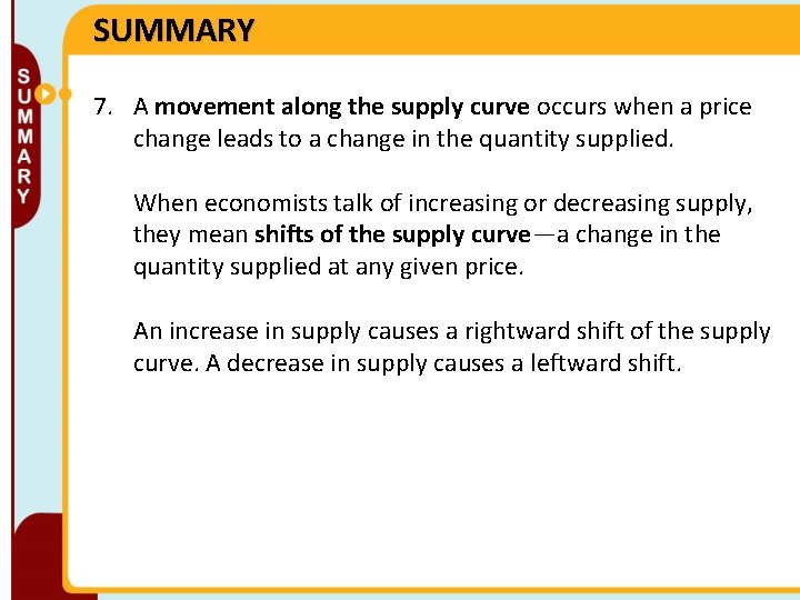 SUMMARY 7. A movement along the supply curve occurs when a price change leads