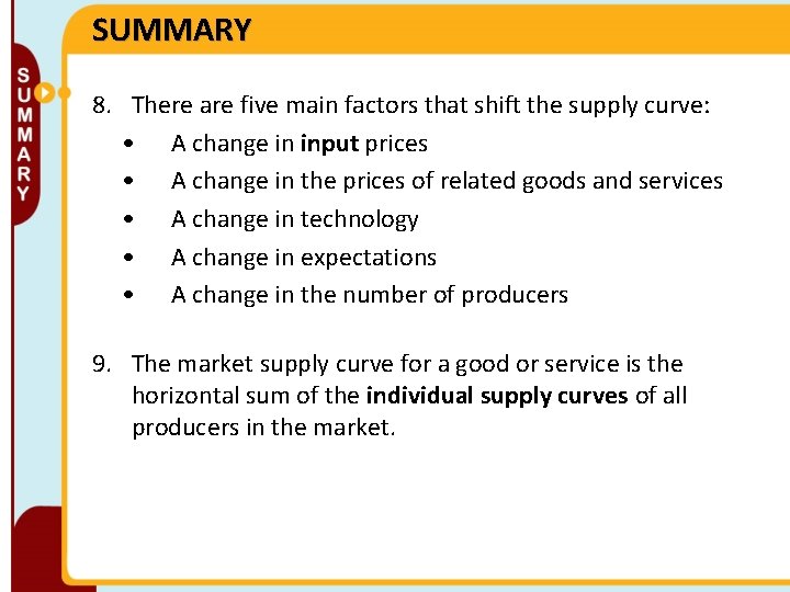 SUMMARY 8. There are five main factors that shift the supply curve: • A