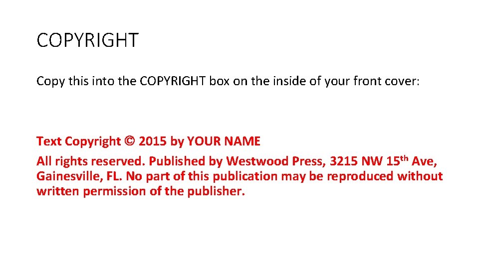 COPYRIGHT Copy this into the COPYRIGHT box on the inside of your front cover:
