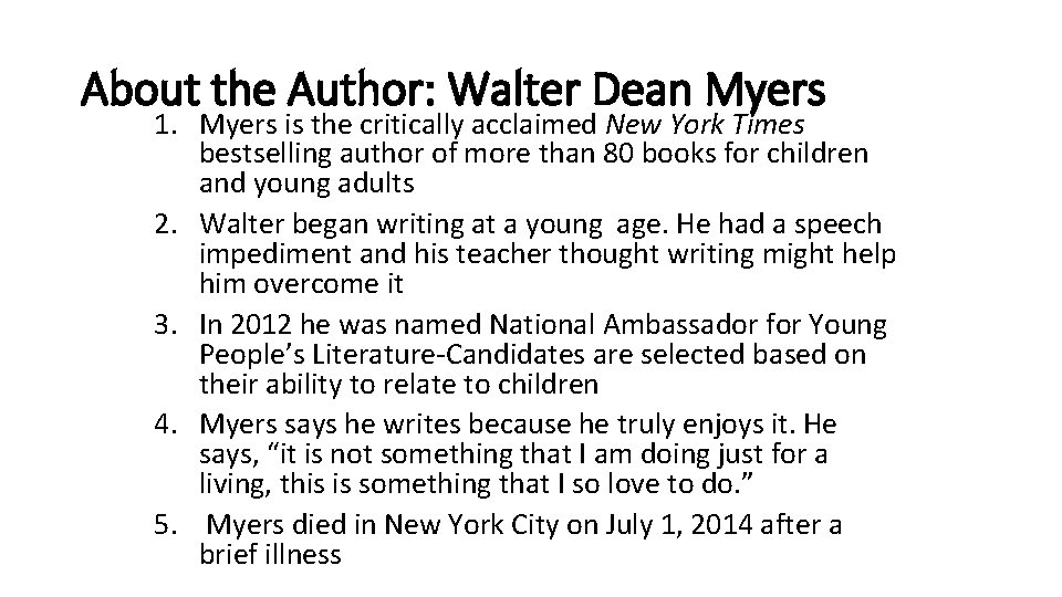 About the Author: Walter Dean Myers 1. Myers is the critically acclaimed New York